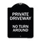 Signmission Designer Series-Private Driveway No Turn Around Black & White, 24" x 18", BW-1824-9780 A-DES-BW-1824-9780 - alternate 1